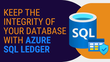 Keep the Integrity of your Database with Azure SQL Ledger