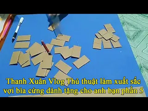 Thanh Xuân Vlog Thủ thuật làm xuất sắc  vợi bìa cứng dành tặng cho  anh bạn phần 5 năm 2021