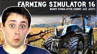 FARMING SIMULATOR 16 PO POLSKU | NOWY SYMULATOR FARMY JUŻ JEST!