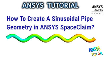 ANSYS Tutorial For Beginners | How to Create a Sinusoidal Pipe Geometry in ANSYS SpaceClaim | V20R1