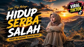 LAGU HIDUP INI KADANG TERASA BERAT == HIDUP SERBA SALAH == Lagu Tiktok Pop Melayu Yang Lagi Viral