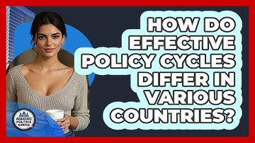 How Do Effective Policy Cycles Differ In Various Countries? - Making Politics Simple