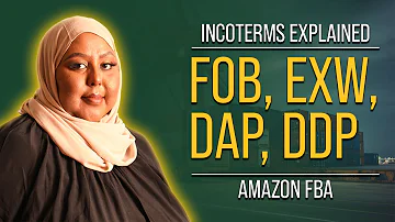 Incoterms 2020 explained - FOB, EXW, DAP, DDP for Amazon FBA