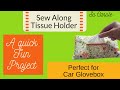 TISSUE HOLDER, GLOVEBOX ETC - Fat Quarter Project - Gift Idea!
