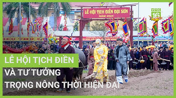 Lễ Hội tịch điền và tư tưởng trọng nông thời hiện đại | VTC16
