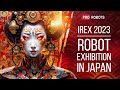 Irex 2023  japans largest robot exhibition  the latest robots and amazing gadgets  pro robots