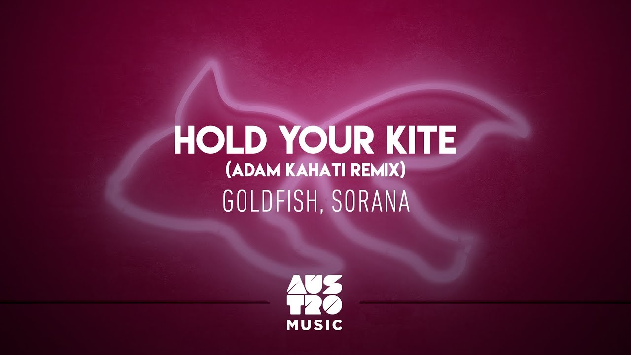 Goldfish Sorana   Hold Your Kite Adam Kahati Remix