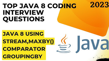 Java 8 Programming | Coding interview Questions and Answers using Map Filter groupingBy  and MaxBy
