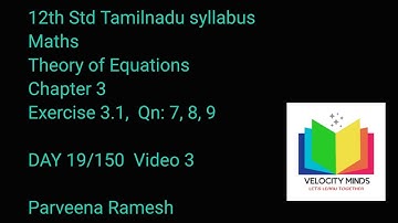 12 th std Maths | TN NEW Syllabus| Exercise 3.1,Qn: 7,8,9 |Chapter 3 |Theory of Equations | DAY 19-3