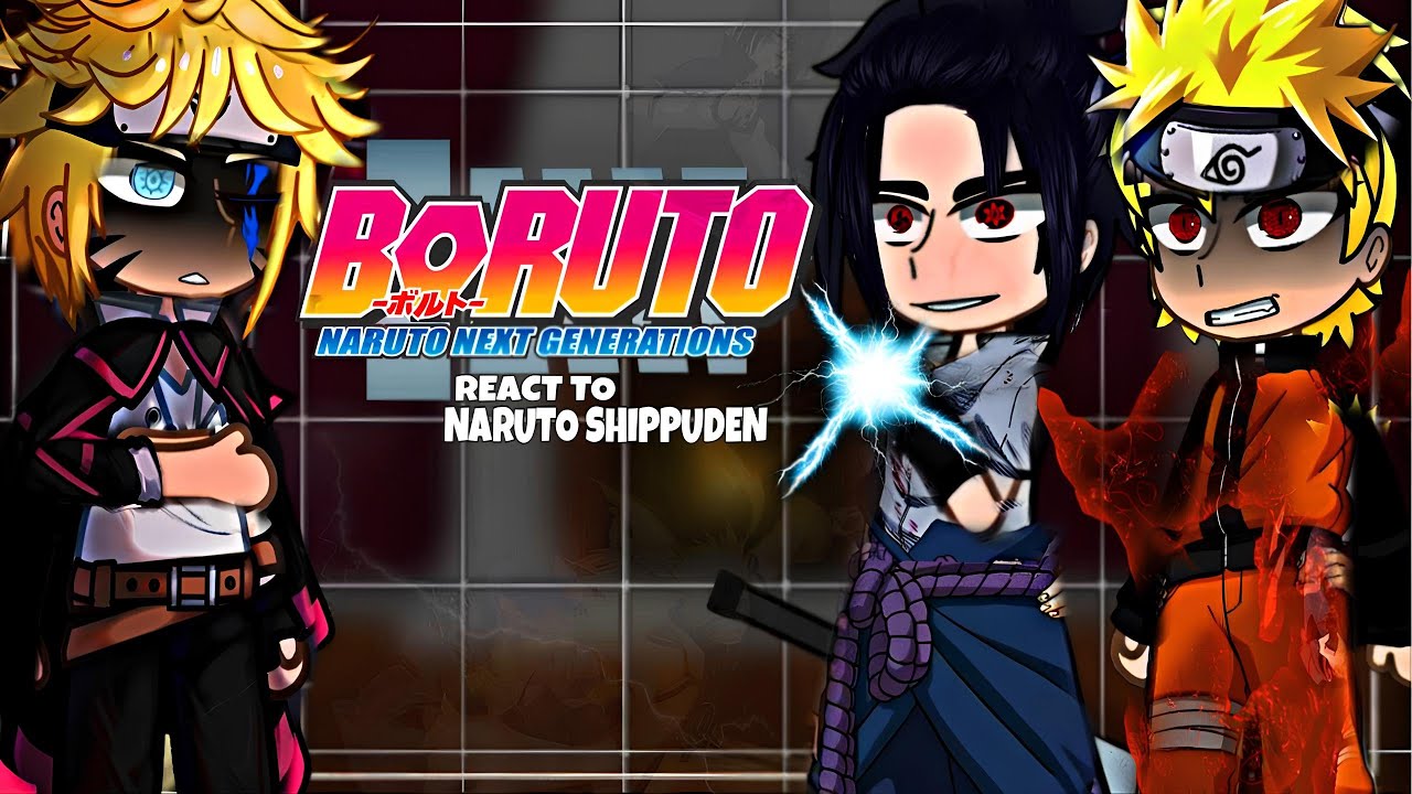 Boruto Two Blue Vortex React To Naruto Shippuden and Sasuke | part 1/? | Gacha React