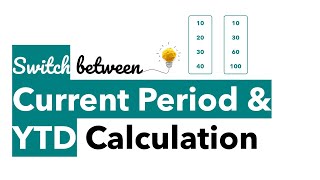 Switch between Current Period and YTD Calculation