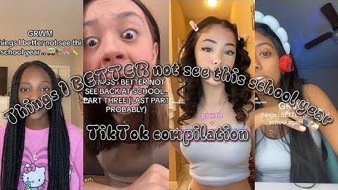 Things I BETTERR not see this school year- TikTok compilation