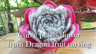 Design 2,Dragon Fruit Carving,Curve Petals,Lessons 45 for Beginners,แกะสลักแก้วมังกร