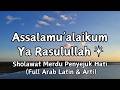 Assalamu’alaika Ya Rasulullah 🌙 Sholawat Merdu Penyejuk Hati (Full Arab Latin &amp; Arti)