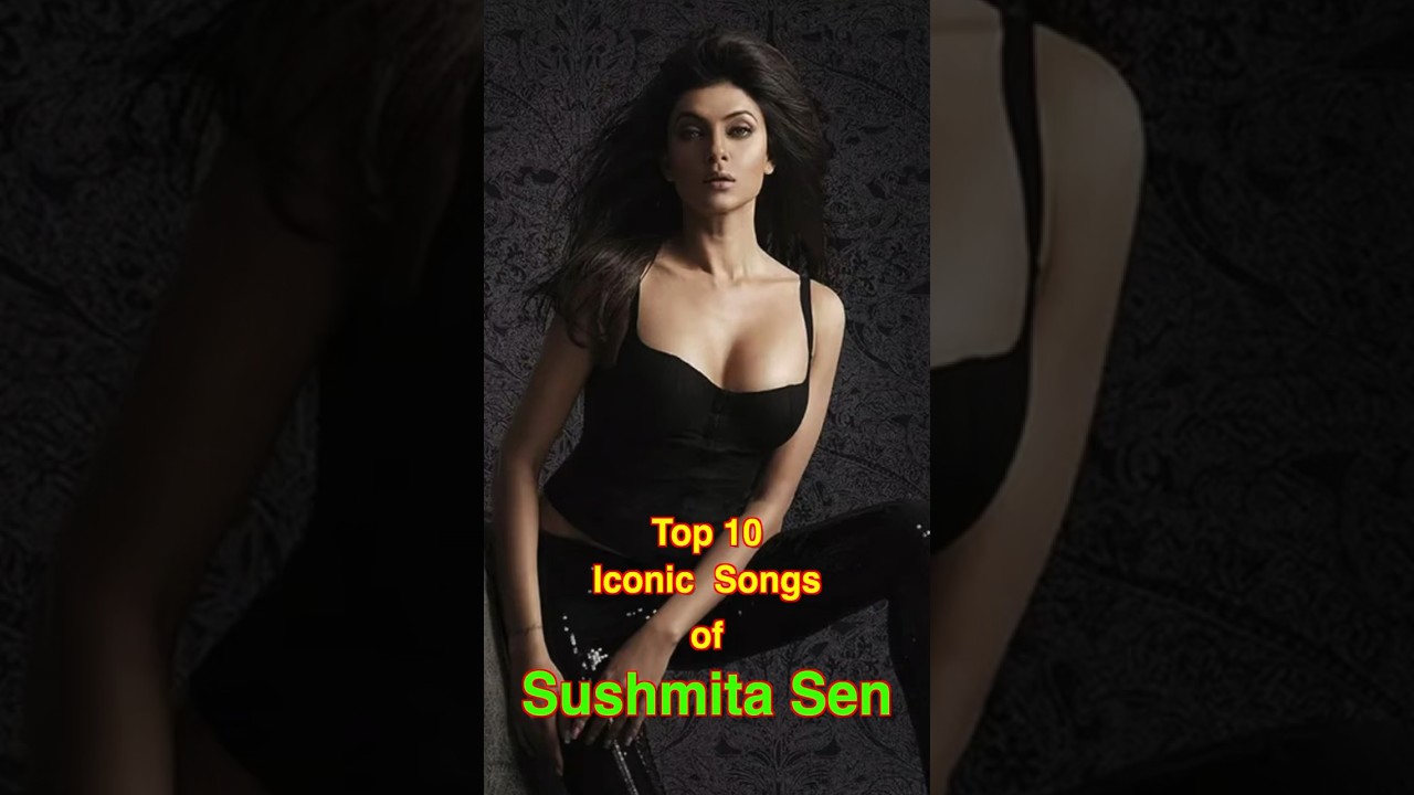 Top 10 Iconic Songs of Sushmita Sen | 
