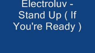 Electroluv - Stand Up ( If You're Ready )