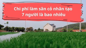 Chi phí làm sân cỏ nhân tạo 7 người là bao nhiêu?