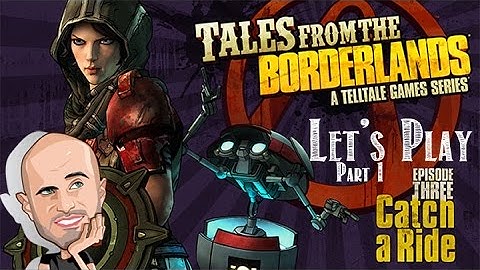 CATCH A RIDE! Tales from the Borderlands - Episode 3 - HD Playthrough - Part 1