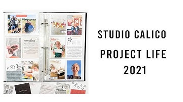 Studio Calico Project Life 2021 Scrapbook Process Video