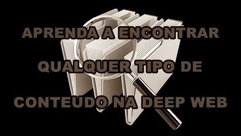 💀 APRENDA A ENCONTRAR QUALQUER COISA NA DEEP WEB