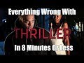 Everything Wrong With Thriller In 8 Minutes Or Less