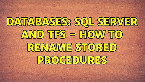 Databases: SQL Server and TFS - How to rename stored procedures