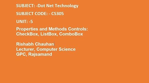 CheckBox, ListBox, ComboBox CS305- DOT NET TECHNOLOGY  BY: RISHABH CHAUHAN GPC RAJSAMAND