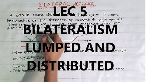 Network Theory 05 | Bilateralism | lumped and distributed parameter | Concept |