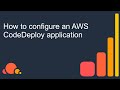 How to configure an AWS CodeDeploy application