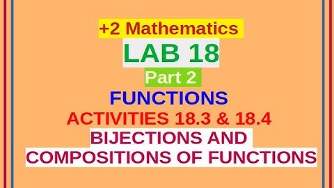 +2 Maths  Lab 18  Part 2 Functions #Activities 18.3 & 18.4 #Bijections and Compositions of Functions