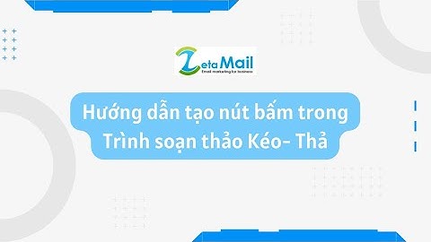 Hướng dẫn tạo nút bấm trên trình soạn thảo kéo thả