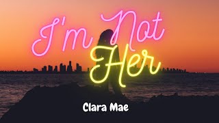 Clara Mae - I'm Not Her (Lyric Video) Resimi