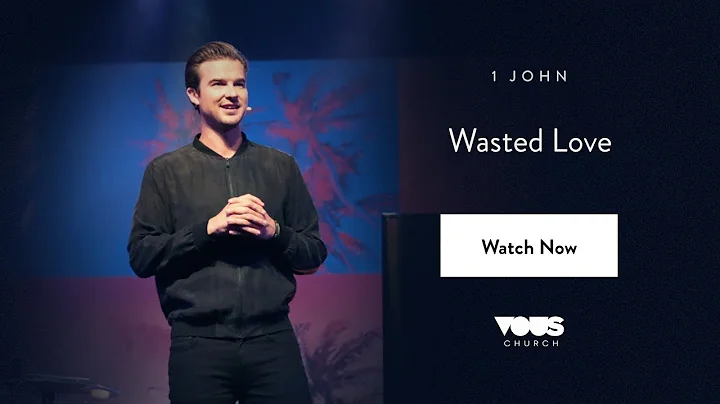Rich Wikerson, Jr.  1 John: Wasted Love