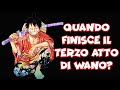 ONE PIECE: QUANDO (e come) FINISCE IL TERZO ATTO DI WANO?