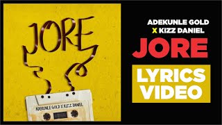 Adekunle Gold - Jore (Official Audio) ft. Kizz Daniel Lyrics