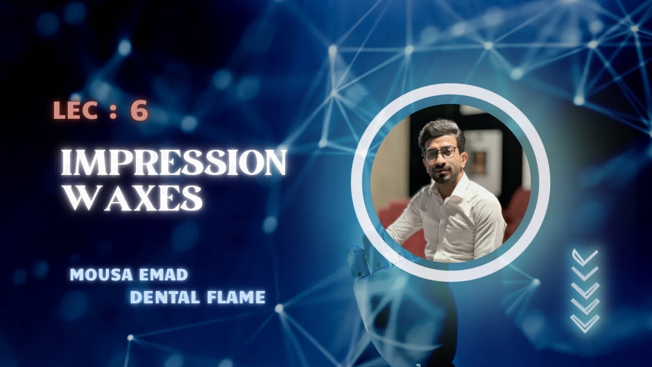 شرح DM | لكجر 6 - part1 ( Impression waxes)