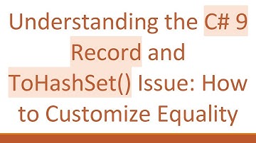 Understanding the C#  9 Record and ToHashSet() Issue: How to Customize Equality