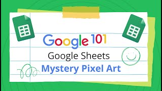 Google 101: Sheets and Mystery Pixel Art