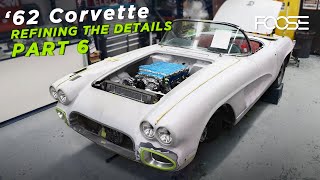 Foose Design | '62 Corvette C1 Build  Part 6  Refining the Details