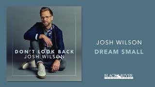 Video-Miniaturansicht von „Josh Wilson - Dream Small (Official Audio)“