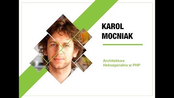 4Developers 2018: Architektura Heksagonalna w PHP (Karol Mocniak)
