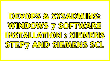 DevOps & SysAdmins: Windows 7 Software Installation : Siemens Step7 and Siemens SCL (4 Solutions!!)