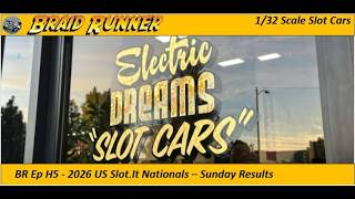 BR Ep H5 - 2026 USA Slot.It Nationals - Sunday Activities and Results