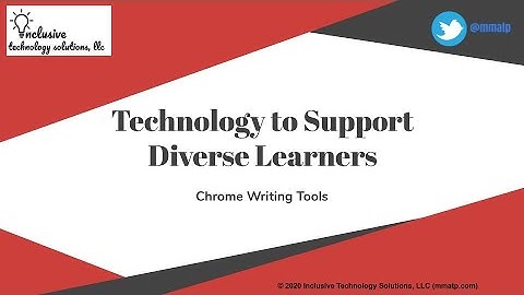 Technology Supports for Diverse Learners: Chrome Supports for Writing