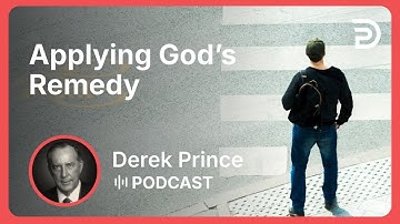 Applying God’s Remedy | Part 4 - Rejection: Cause and Cure | Derek Prince