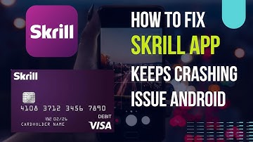 How To Fix Skrill App Keeps Crashing Issue Android
