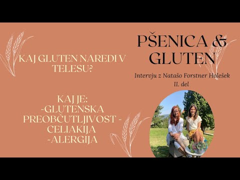 Glutenska intoleranca. Alergija na pšenico in gluten. Celiakija. Pogovor z Natašo Forstner Holešek.