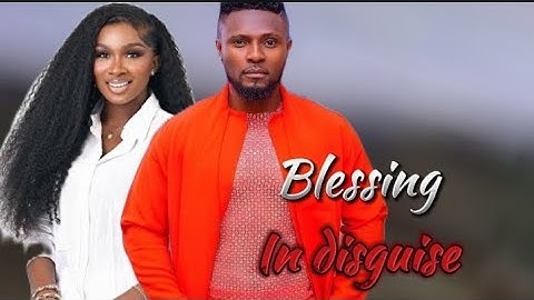 BLESSING IN DISGUISE | MAURICE SAM AND SONIA UCHE (NEW MOVIE)