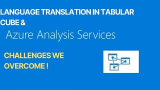 AZURE ANALYSIS SERVICES/TABULAR CUBE | TRANSLATION & CHALLENGES