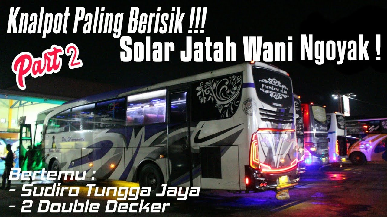 BUS MLAYUNE KOYO SETAN BANTER TENAN. SOLAR JATAH WANI NGOYAK || PO HARYANTO 059 JKT-GEMOLONG PART 2